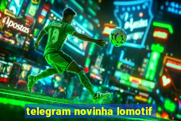 telegram novinha lomotif